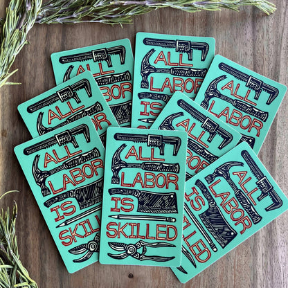 All Labor Is Skilled Sticker | social justice matte vinyl