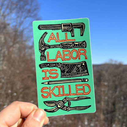 All Labor Is Skilled Sticker | social justice matte vinyl
