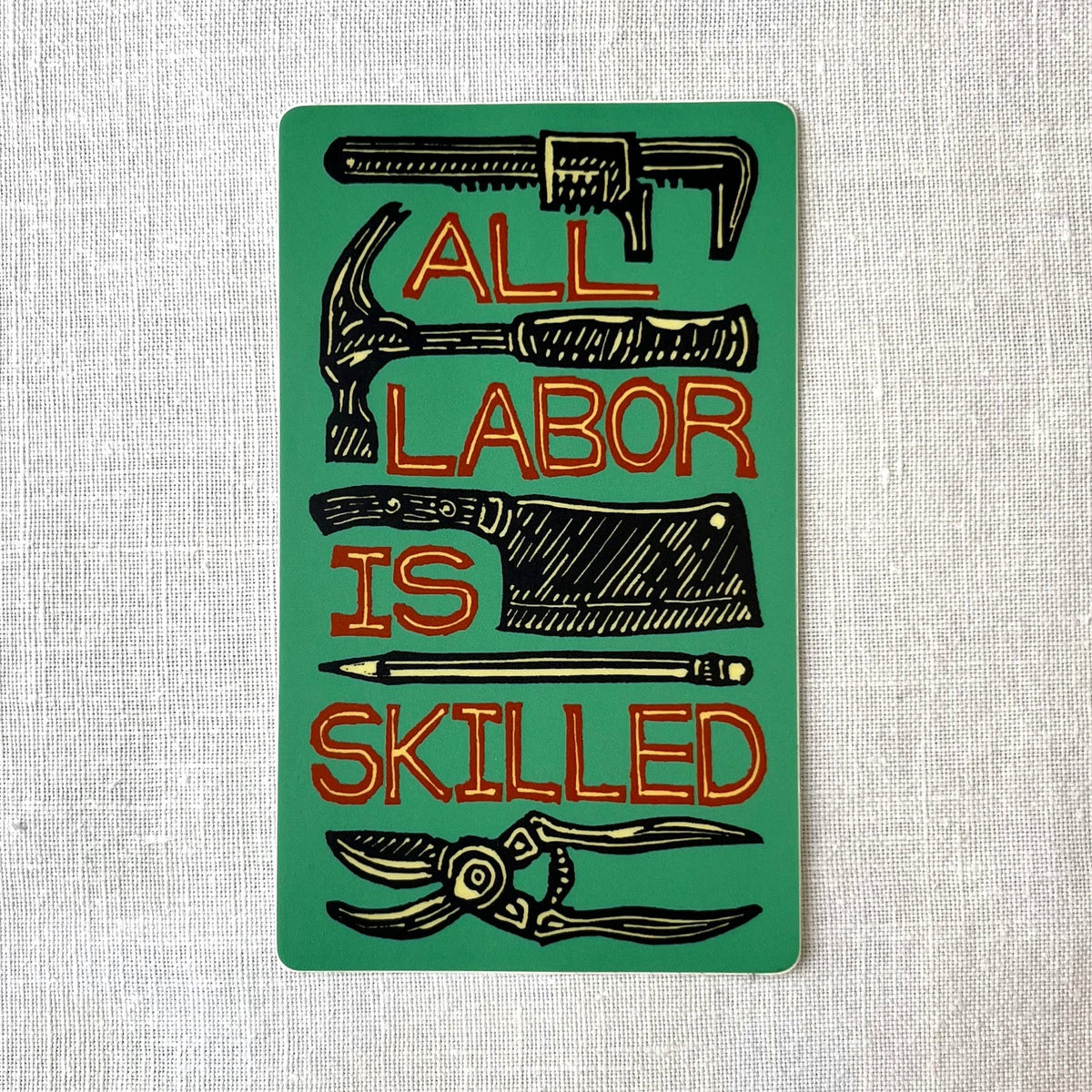 All Labor Is Skilled Sticker | social justice matte vinyl