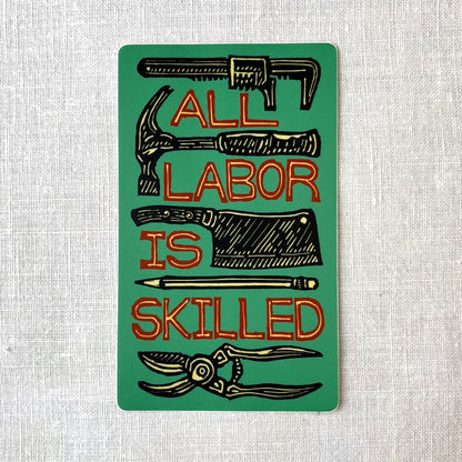 All Labor Is Skilled Sticker | social justice matte vinyl