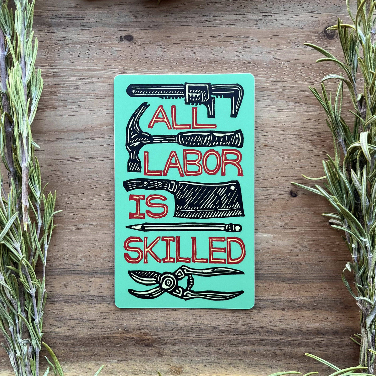 All Labor Is Skilled Sticker | social justice matte vinyl
