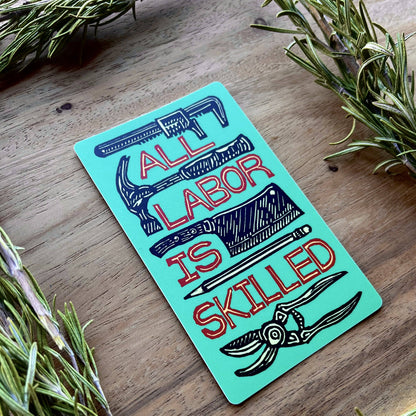 All Labor Is Skilled Sticker | social justice matte vinyl